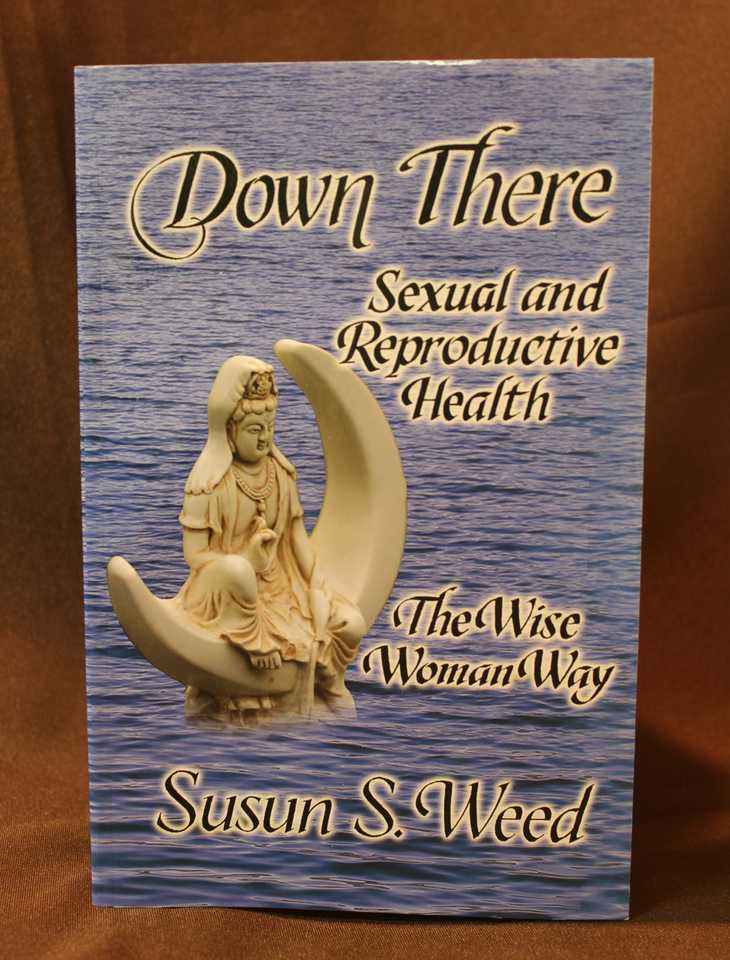 Down There Sexual and Reproductive Health The Wise Woman Way